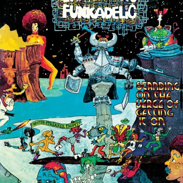 Funkadelic " Standing on the verge of getting it on "