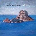 Nacho Sotomayor " La roca X "