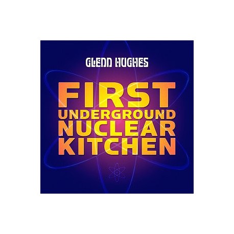 Glenn Hughes " First Underground Nuclear Kitchen "