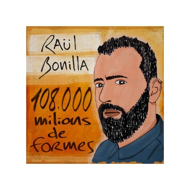 Raül Bonilla " 108.000 milions de formes "