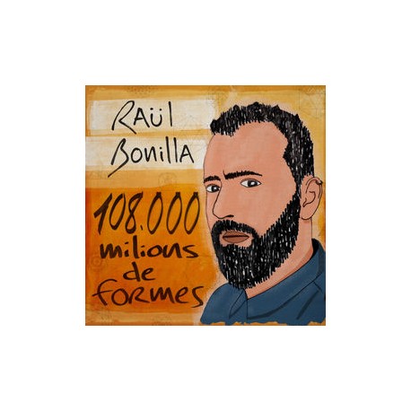 Raül Bonilla " 108.000 milions de formes "