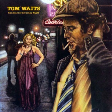 Tom Waits " The heart of saturday night "