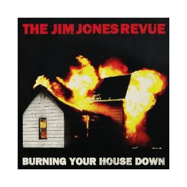 Jim Jones Revue " Burning Your House Down "