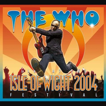 The Who " Live at The Isle of Wight Festival 2004 "