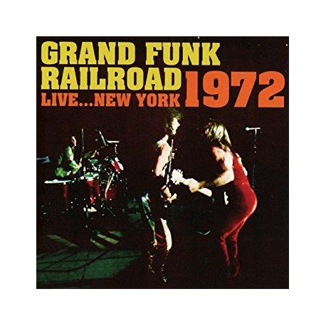 Grand Funk Railroad " Live...New York 1972 "