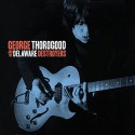 George Thorogood and The Delaware Destroyers " George Thorogood and The Delaware Destroyers "