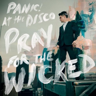 Panic at the disco " Pray for the wicked "