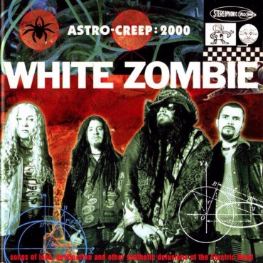 White Zombie " Astro-Creep:2000 songs of love & other delusions of the electric head "