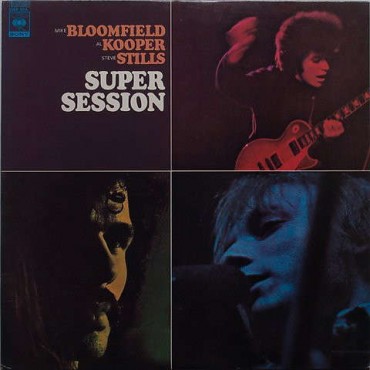 Mike Bloomfield,Al Kooper,Steve Stills " Super session "