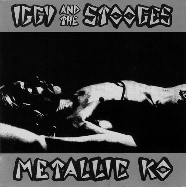 Iggy and the Stooges " Metallic KO "