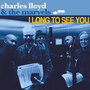 Charles LLoyd & The Marvels " I long to see you "