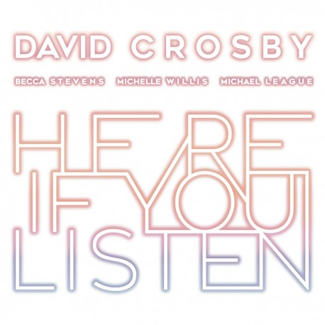 David Crosby " Here if you listen "