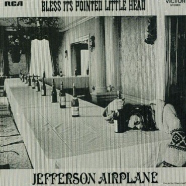 Jefferson airplane " Bless it's pointed little head "
