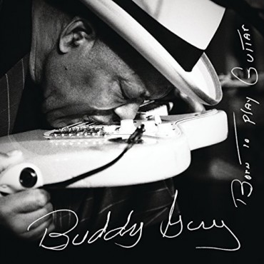 Buddy Guy " Born to play guitar "