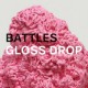Battles " Gloss Drop " 