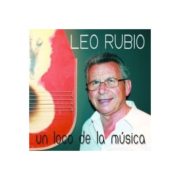 Leo Rubio " Un loco de la música "