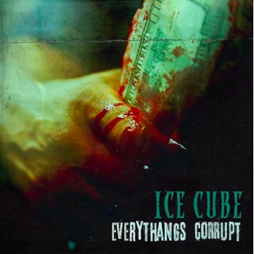 Ice Cube " Everythangs corrupt "
