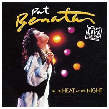 Pat Benatar " In the heat of the night "