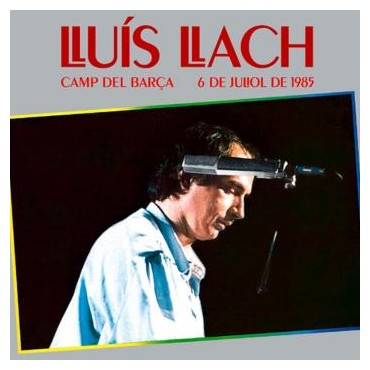 Lluís Llach " Camp del Barça, 6 de juliol de 1985 "