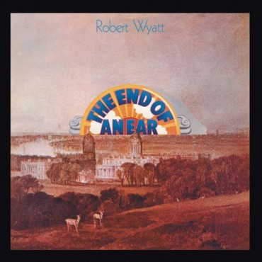Robert Wyatt " The end of an ear "