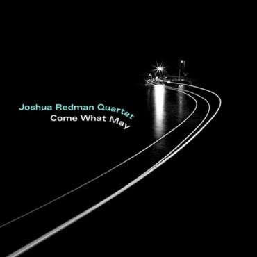 Joshua Redman Quartet " Come what may "