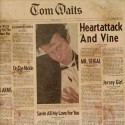Tom Waits " Heartattack and vine "