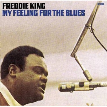Freddie King " My feeling for the blues "