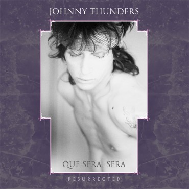 Johnny Thunders " Que sera sera-Resurrected "