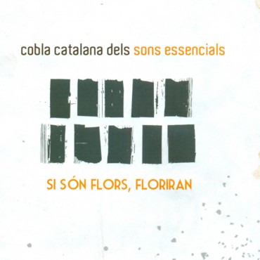 Cobla catalana dels sons essencials " Si són flors, floriran "