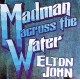 Elton John " Madman across the water "