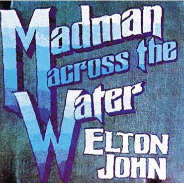 Elton John " Madman across the water "