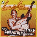 Laurel Aitken " The godfather of ska-Anthology "