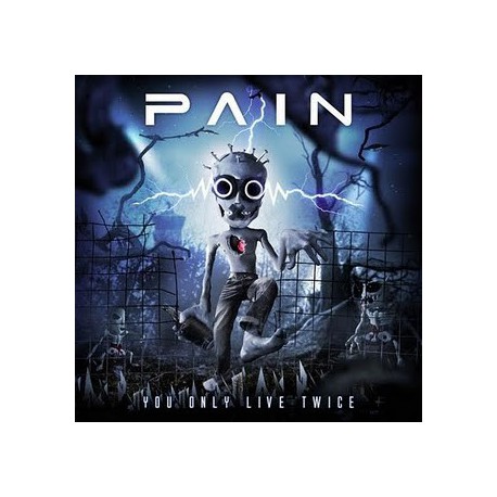 Pain " You only live twice "