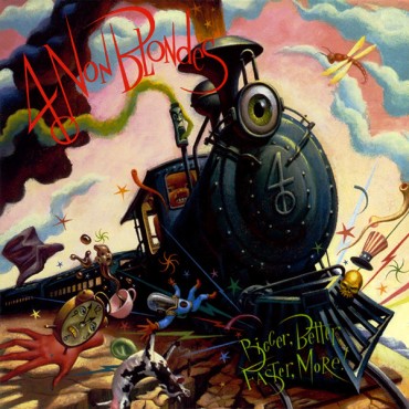 Four Non Blondes " Bigger, better, faster, more! "