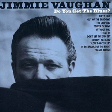 Jimmie Vaughan " Do you get the blues "