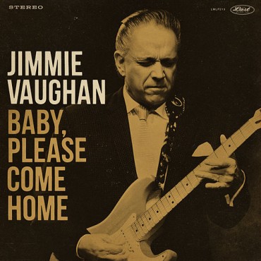 Jimmie Vaughan " Baby, please come home "