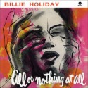 Billie Holiday " All or nothing at all "