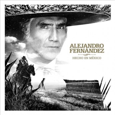Alejandro Fernández " Hecho en México "