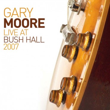 Gary Moore " Live at Bush Hall 2007 "