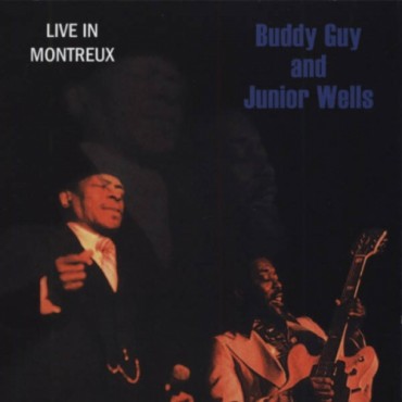 Buddy Guy & Junior Wells " Live in Montreux "