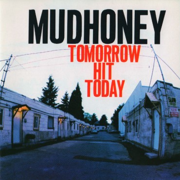 Mudhoney " Tomorrow hit today "