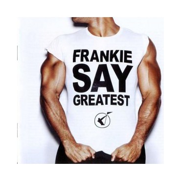 Frankie Goes To Hollywood " Frankie say greatest "