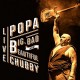 Popa Chubby " Big, bad and beautiful live "