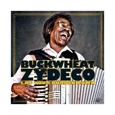 Buckwheat Zydeco " Lay your burden down "