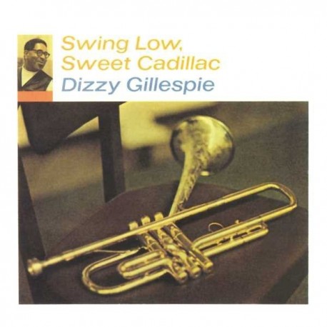 Dizzie Gillespie " Swing low, sweet Cadillac "