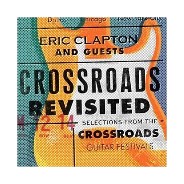Eric Clapton " Crossroads revisited: Selections from the Crossroads guitar festivals "