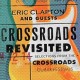 Eric Clapton " Crossroads revisited: Selections from the Crossroads guitar festivals "