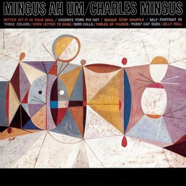 Charles Mingus " Mingus Ah Um "