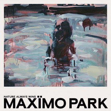 Maximo Park " Nature always wins "
