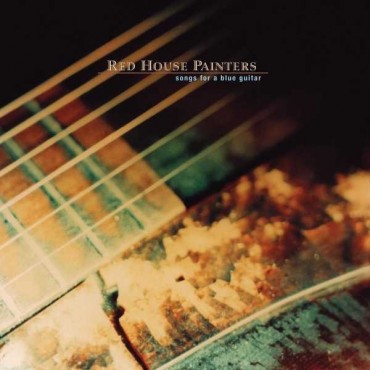 Red House Painters " Songs for a blue guitar "